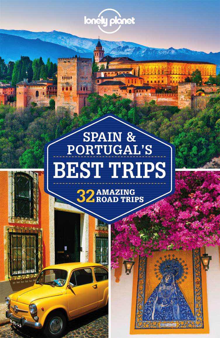 Lonely Spain and Portugal's Best Trips by Lonely