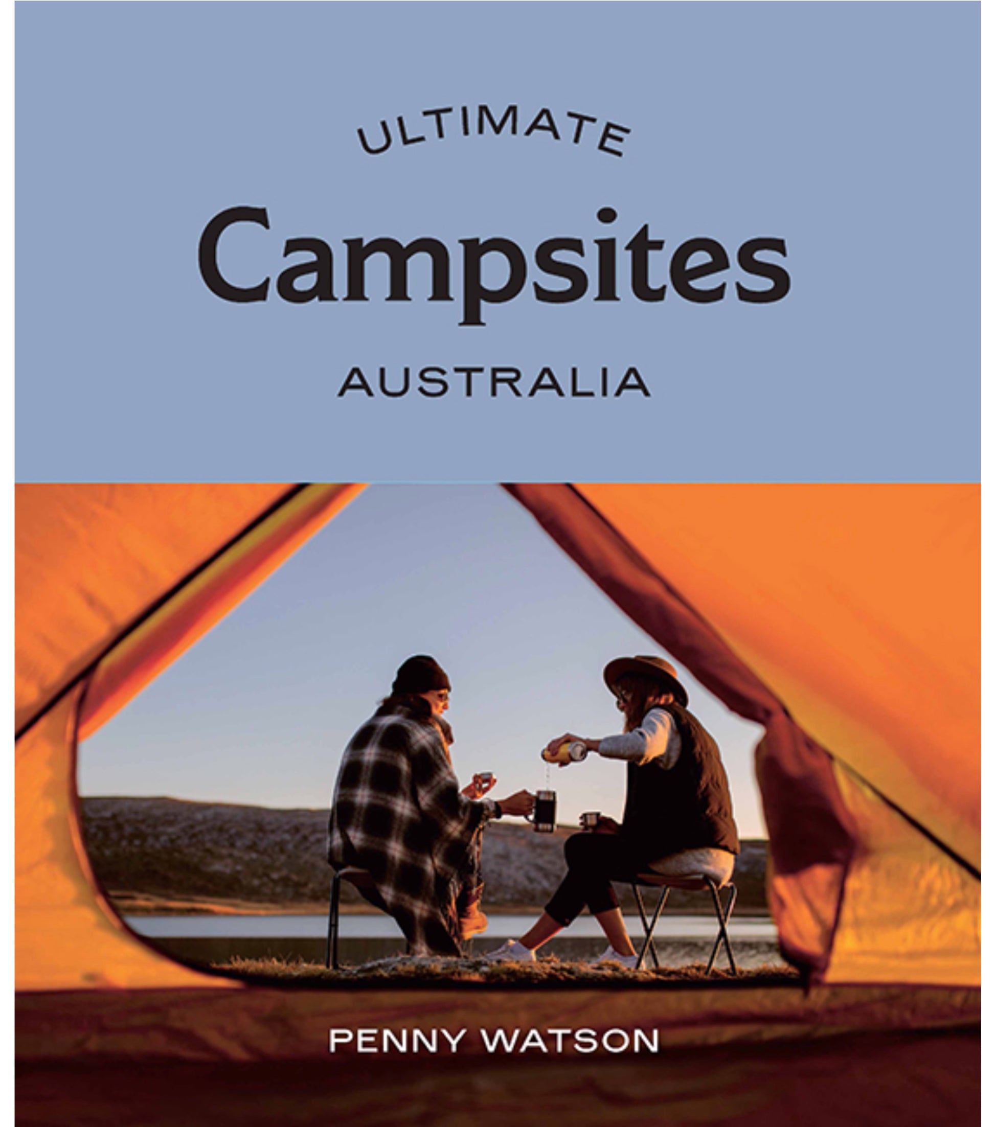 Ultimate Campsites : Australia - 1st Edition