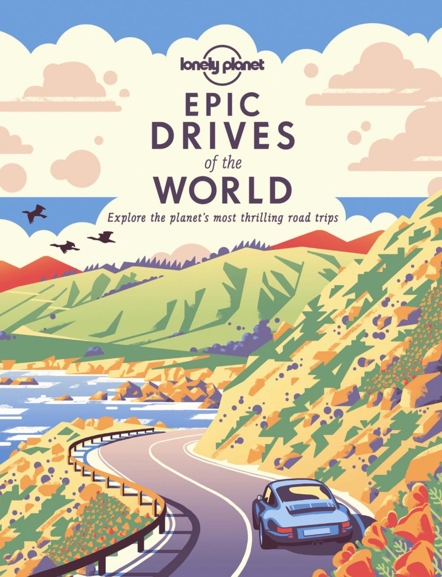 Lonely Planet Epic Drives of the World (Paperback) 